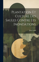 Plantation Et Culture Des Saules Contre Les Inondations