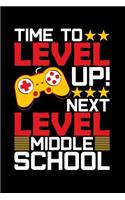 Time To Level Up Next Level Middle School: Graduation School Gift For Student Graduates