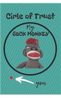 Circle of Trust My Sock Monkey Blank Lined Notebook Journal: A daily diary, composition or log book, gift idea for people who love sock monkeys!!