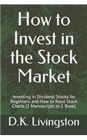 How to Invest in the Stock Market: Investing in Dividend Stocks for Beginners and How to Read Stock Charts (2 Manuscripts in 1 Book)