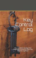 Key Control Log: Key Log Book, Key Sign Out Sheet, Key Inventory Sheet, Key Register Log Book