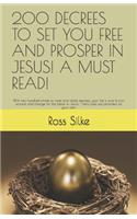 200 Decrees to Set You Free and Prosper in Jesus! a Must Read!: With two hundred simple to read and recite decrees; your life is sure to turn around and change for the better in Jesus! --Extra lines are provided 