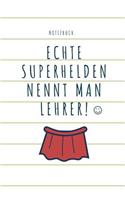 Echte Superhelden Nennt Man Lehrer Notizbuch