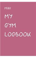 Mini My Gym Logbook: A Personalised Training Diary With Space For Over 50+ Workouts, Monitor Your Progress With Space For Custom Body Measurements & Custom Personal Reco