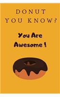 Donut You Know? You Are Awesome!: Funny Small Lined Notebook (6" x 9")