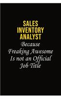 Sales Inventory Analyst Because Freaking Awesome Is Not An Official Job Title