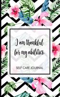 I am thankful for my abilities.