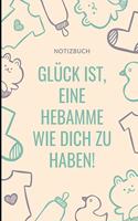 Notizbuch Glück Ist, Eine Hebamme Wie Dich Zu Haben!