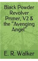 Black Powder Revolver Primer, V2 & the Avenging Angel