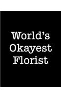 World's Okayest Florist: 108 Page College Ruled Notebook 8x10