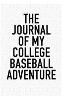 The Journal of My College Baseball Adventure: A 6x9 Inch Matte Softcover Diary Notebook with 120 Blank Lined Pages and a Sports, Physical Training or Workout Cover Slogan