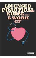 Licensed Practical Nurse Journal: A Work of Heart Journal/Notebook Gift (6 X 9 - 110 Blank Pages)