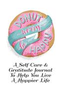 Donut Worry Be Happy Self-Care And Gratitude Journal