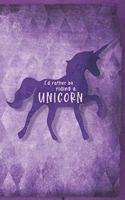 I'd Rather Be Riding A Unicorn