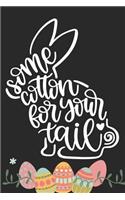 Some Cotton for Your Tail: Novelty Easter Gifts: Small Lined Notebook / Diary for Bunny Lovers