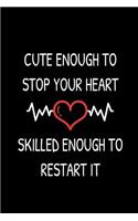 Cute Enough To Stop Your Heart Skilled Enough To Restart It