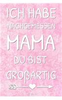 Ich habe nachgemessen Mama du bist großartig!