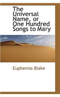The Universal Name, or One Hundred Songs to Mary: (English)