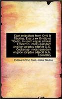 Eton Selections from Ovid & Tibullus. Electa Ex Ovidio Et Tibullo, in Usum Regi Schol Etonensis