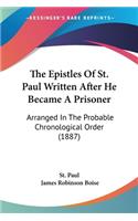 Epistles Of St. Paul Written After He Became A Prisoner