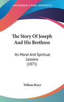 Story Of Joseph And His Brethren: Its Moral And Spiritual Lessons (1871)