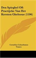 Den Spieghel Oft Practijcke Van Het Kersten Ghelooue (1596)