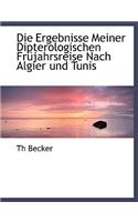 Die Ergebnisse Meiner Dipterologischen Frujahrsreise Nach Algier Und Tunis