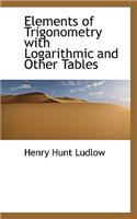 Elements of Trigonometry with Logarithmic and Other Tables: (English)