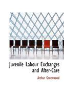 Juvenile Labour Exchanges and After-Care