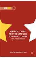 America, China, and the Struggle for World Order