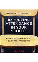 An Essential Guide to Improving Attendance in your School: Practical Resources for All School Managers