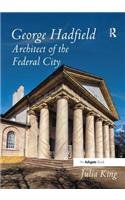 George Hadfield: Architect of the Federal City