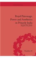 Royal Patronage, Power and Aesthetics in Princely India