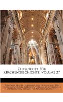 Zeitschrift Fur Kirchengeschichte, XXVII