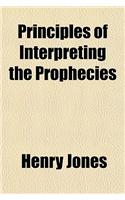 Principles of Interpreting the Prophecies
