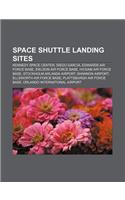 Space Shuttle Landing Sites: Kennedy Space Center, Diego Garcia, Edwards Air Force Base, Eielson Air Force Base, Hickam Air Force Base(English)