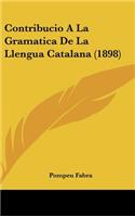 Contribucio A La Gramatica De La Llengua Catalana (1898)