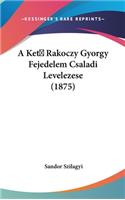 A Ket Rakoczy Gyorgy Fejedelem Csaladi Levelezese (1875)