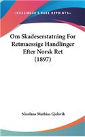 Om Skadeserstatning for Retmaessige Handlinger Efter Norsk Ret (1897)