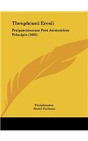 Theophrasti Eresii: Peripateticorum Post Aristotelem Principis (1605)
