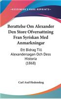 Berattelse Om Alexander Den Store Ofversattning Fran Syriskan Med Anmarkningar