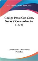 Codigo Penal Con Citas, Notas y Concordancias (1873)