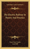 The Electric Railway In Theory And Practice: (English)