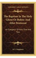 Baptism in the Holy Ghost or Before and After Pentecost
