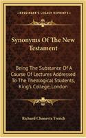 Synonyms of the New Testament: Being the Substance of a Course of Lectures Addressed to the Theological Students, King's College, London