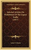 Selected Articles on Prohibition of the Liquor Traffic (1917)