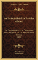 On the Probable Fall in the Value of Gold