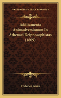 Additamenta Animadversionum In Athenaei Deipnosophistas (1809)