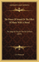 The Power Of Sound Or The Effect Of Music With A Moral