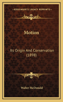 Motion: Its Origin And Conservation (1898)